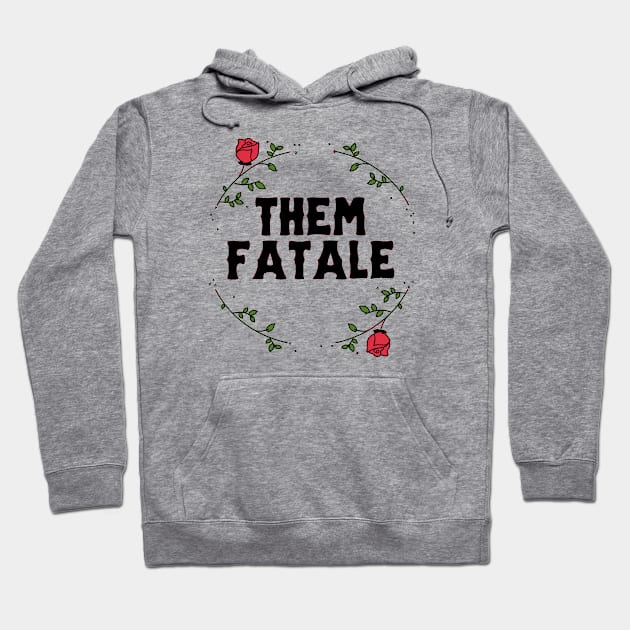 Them Fatale Hoodie by greyallison